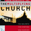 The Multiplying Church: The New Math for Starting New Churches