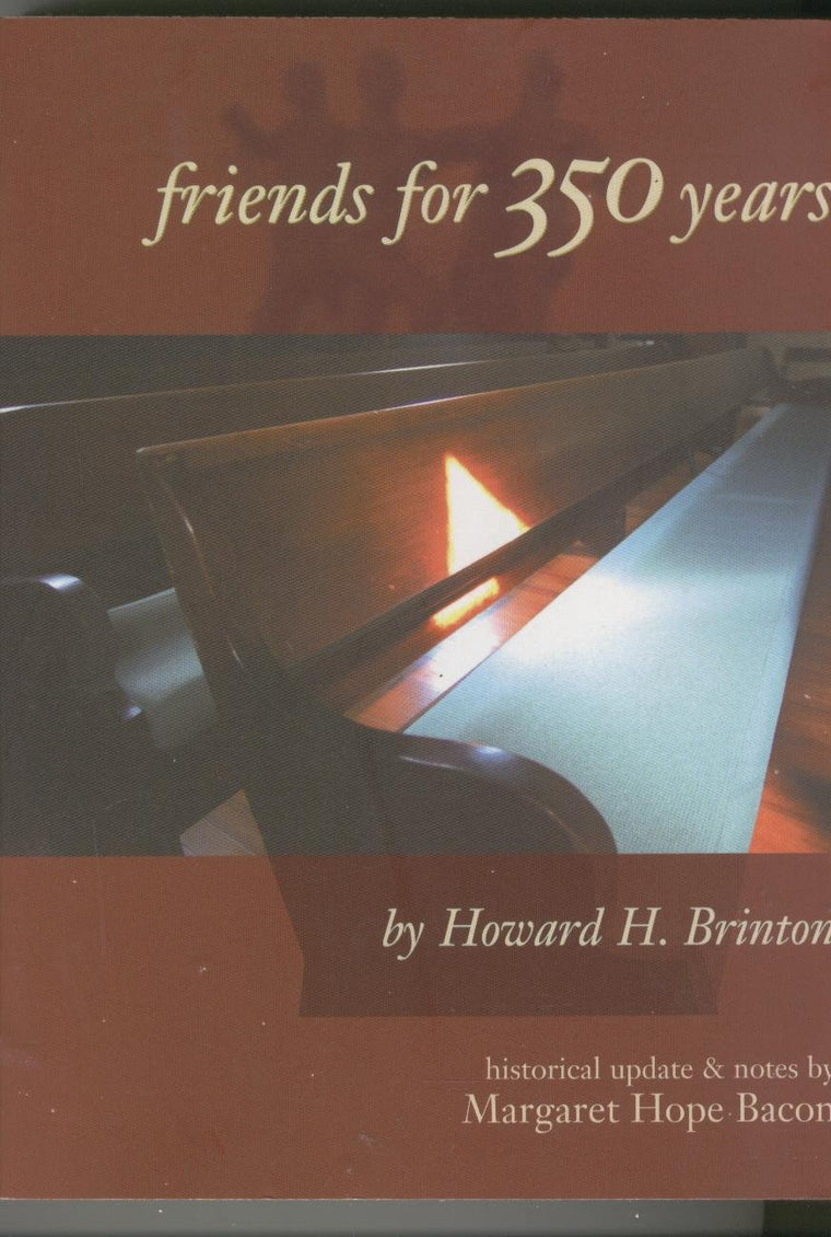 Friends for 350 Years: The History and Beliefs of the Society of Friends Since George Fox Started the Quaker Movement