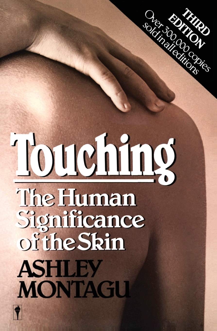 Touching: The Human Significance of the Skin by Montagu, Ash