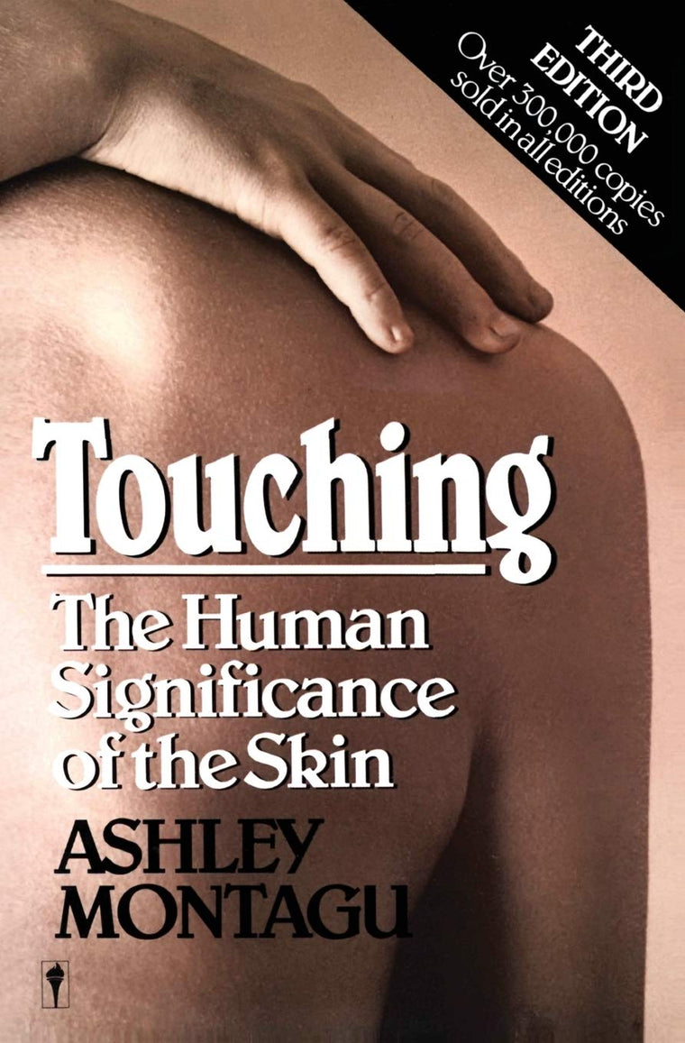 Touching: The Human Significance of the Skin by Montagu, Ash