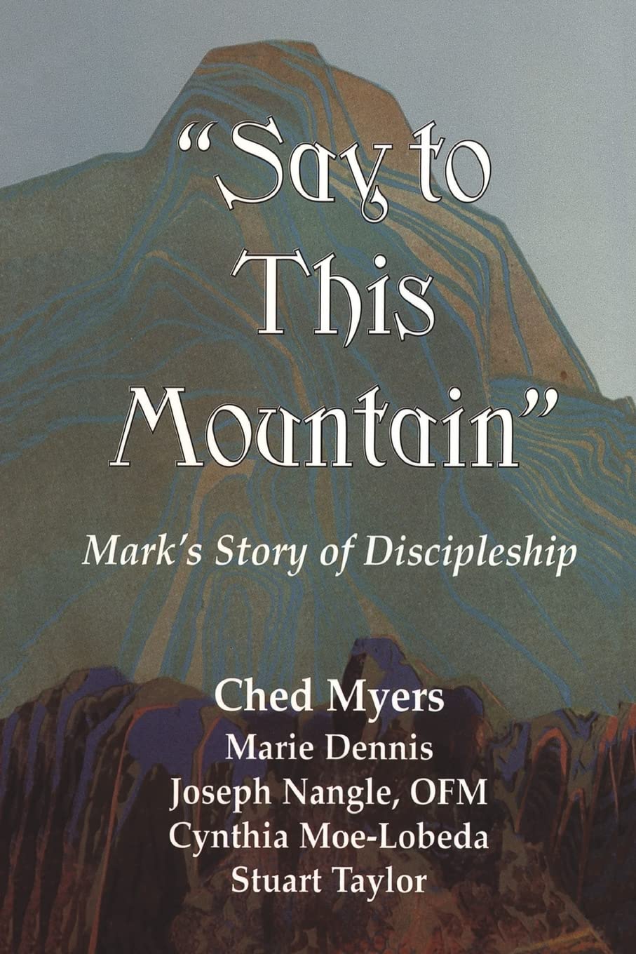 "Say to This Mountain" Mark's Story of Discipleship