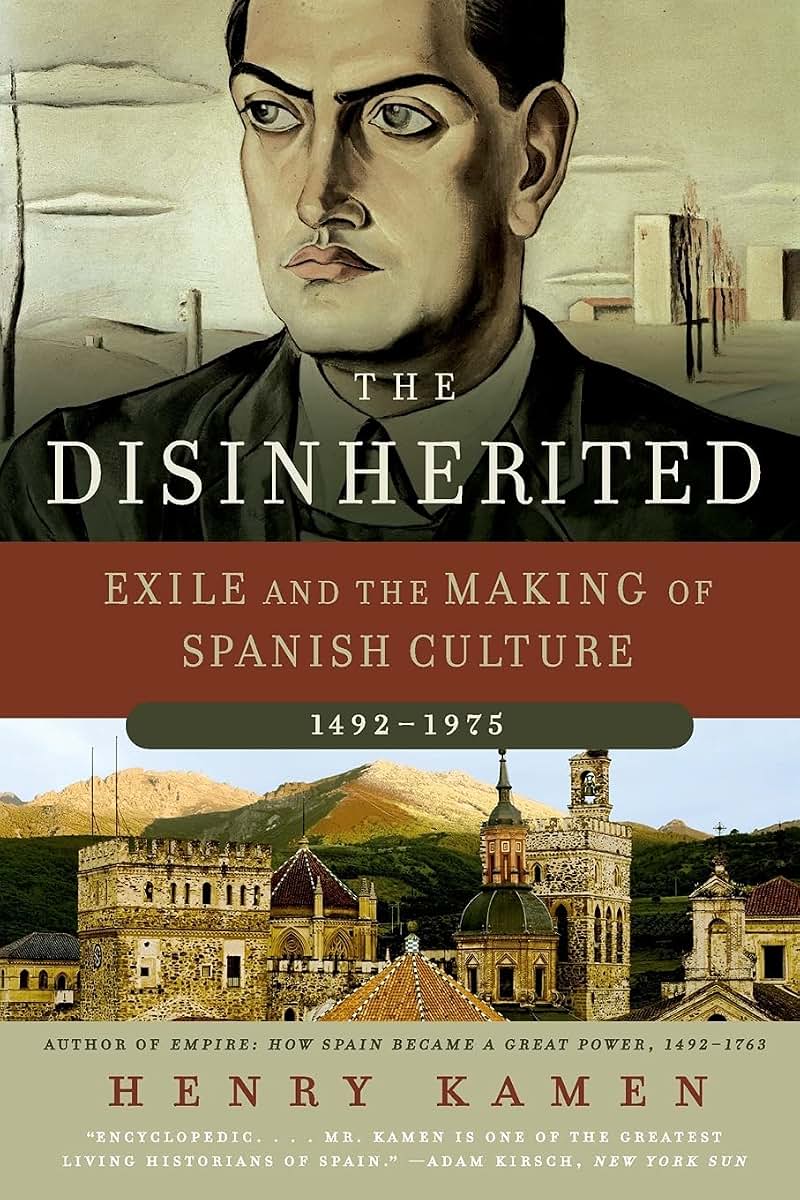 The Disinherited: Exile and the Making of Spanish Culture, 1492-1975