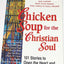 Chicken Soup for the Christian Soul: 101 Stories to Open the Heart and Rekindle the Spirit (Chicken Soup for the Soul)