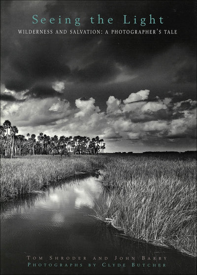 Seeing the Light:: Wilderness and Salvation: A Photographer's Tale