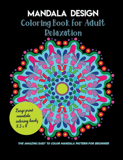Mandala Design Coloring Book for Adult Relaxation, the amazing easy to color mandala pattern for beginner, large print mandala coloring books 8.5 x 11