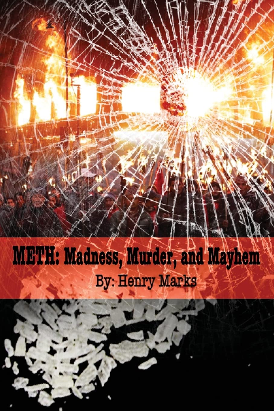 Meth: Madness, Murder, and Mayhem