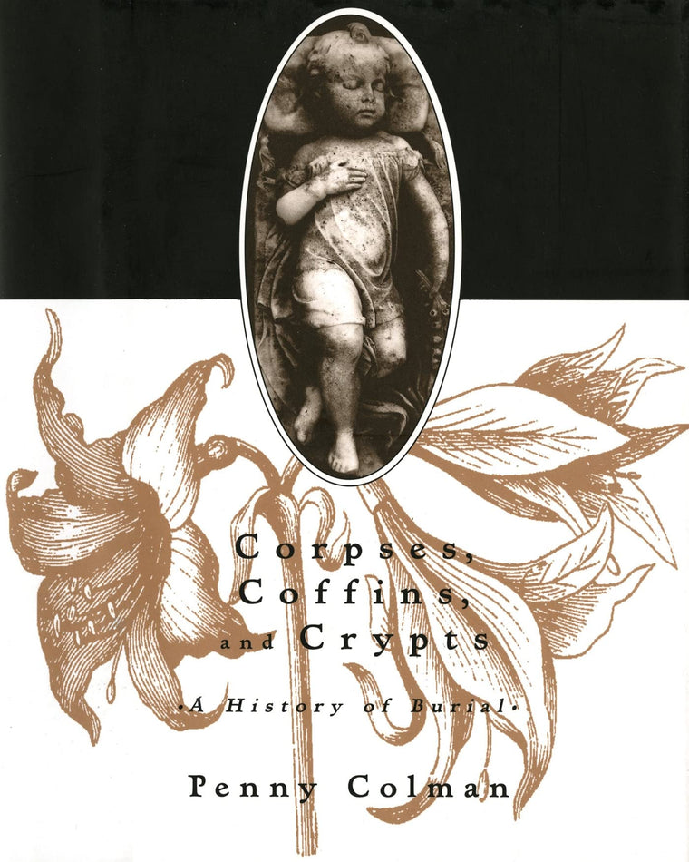Corpses, Coffins, and Crypts: A History of Burial