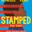 Stamped (For Kids): Racism, Antiracism, and You