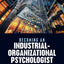 Becoming an Industrial-Organizational Psychologist