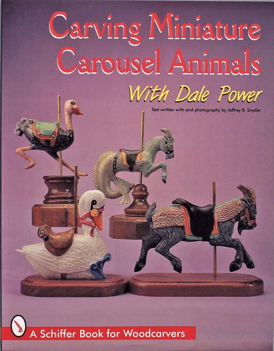 Carving Miniature Carousel Animals with Dale Power (Schiffer Book for Woodcarvers)