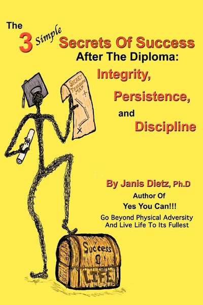 The 3 Simple Secrets of Success after the Diploma: Integrity, Persistence, and Discipline