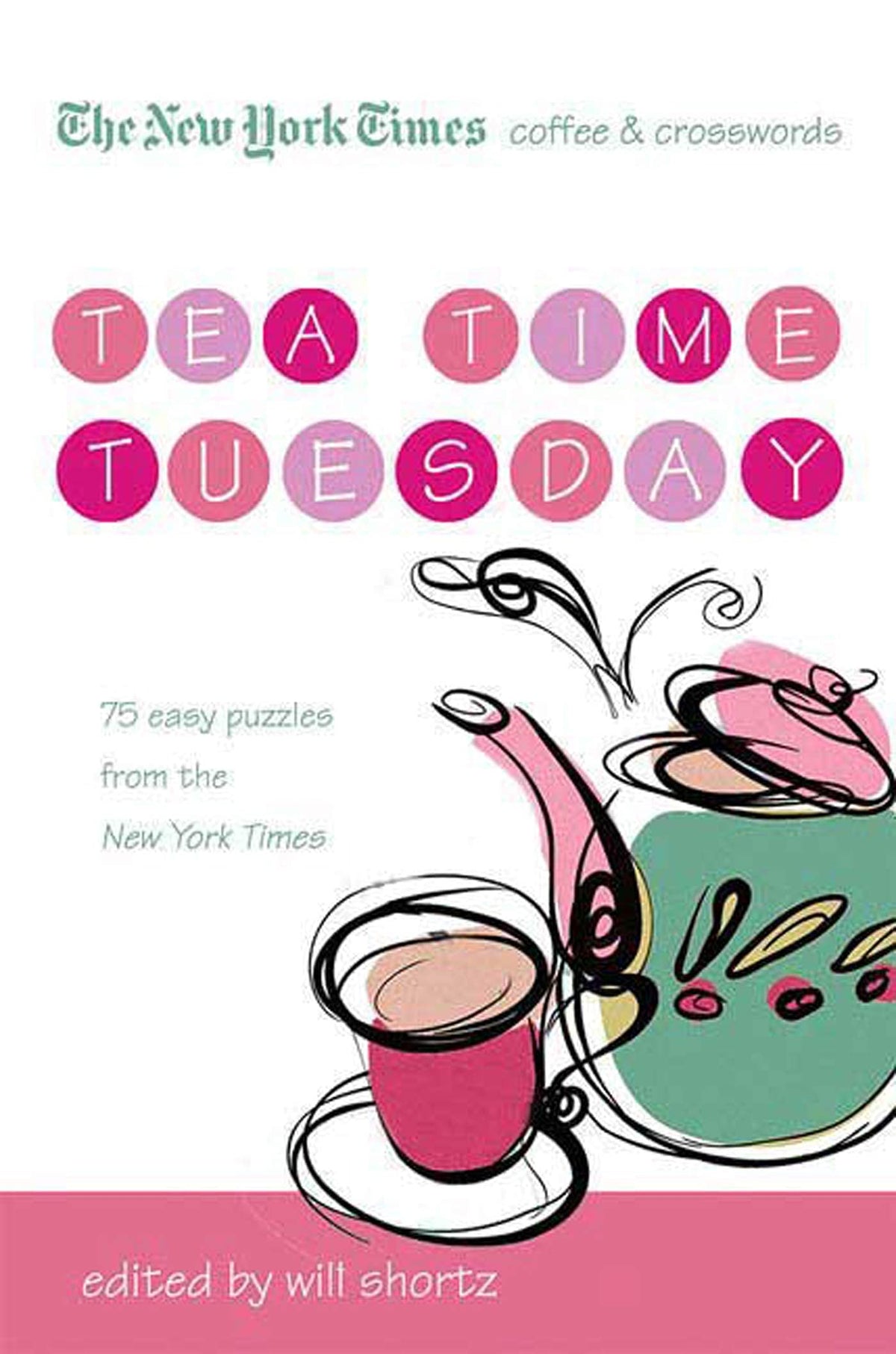 The New York Times Coffee and Crosswords: Tea Time Tuesday: 75 Easy Tuesday Puzzles from The New York Times