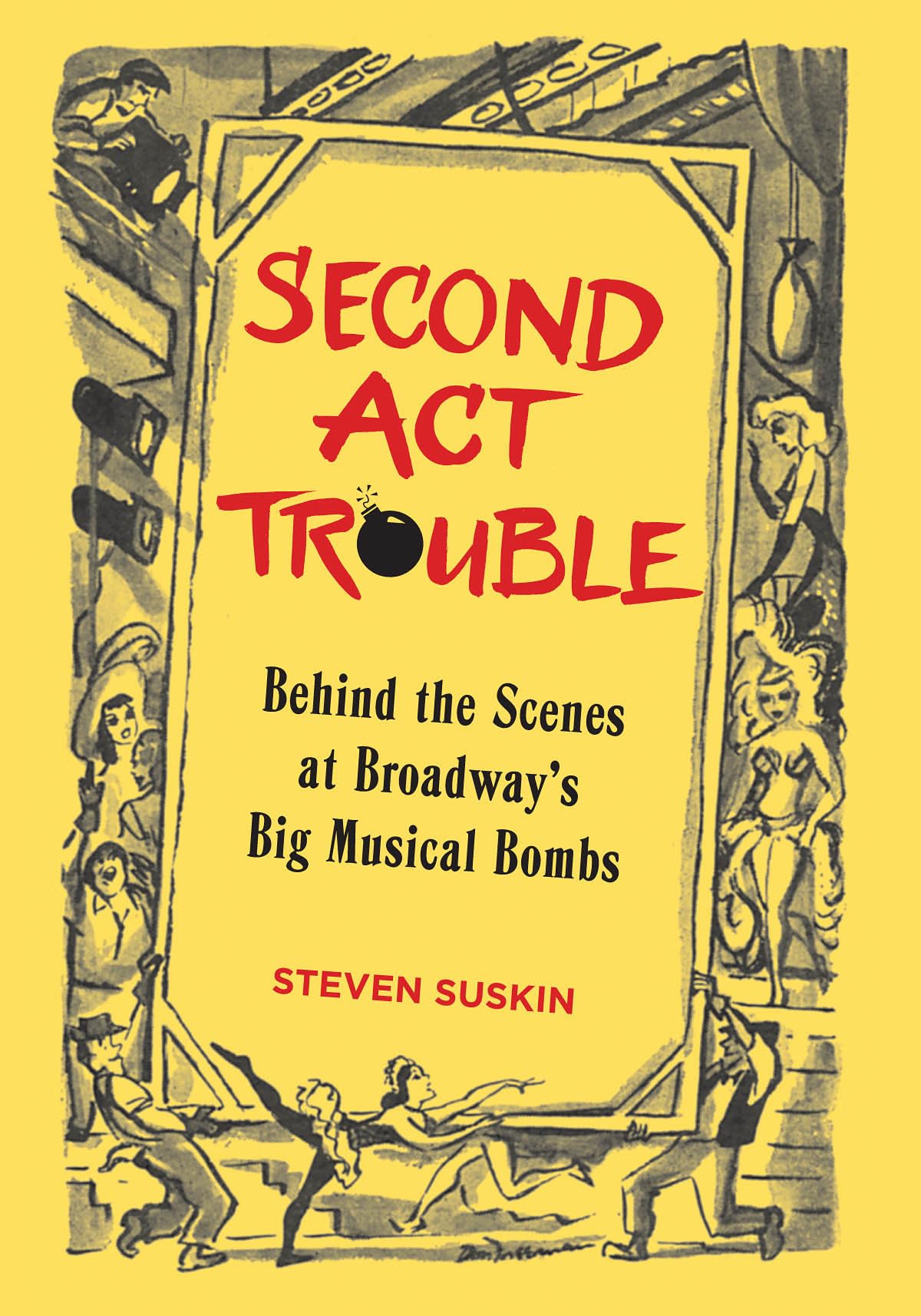 Second Act Trouble: Behind the Scenes at Broadway's Big Musical Bombs (Applause Books)