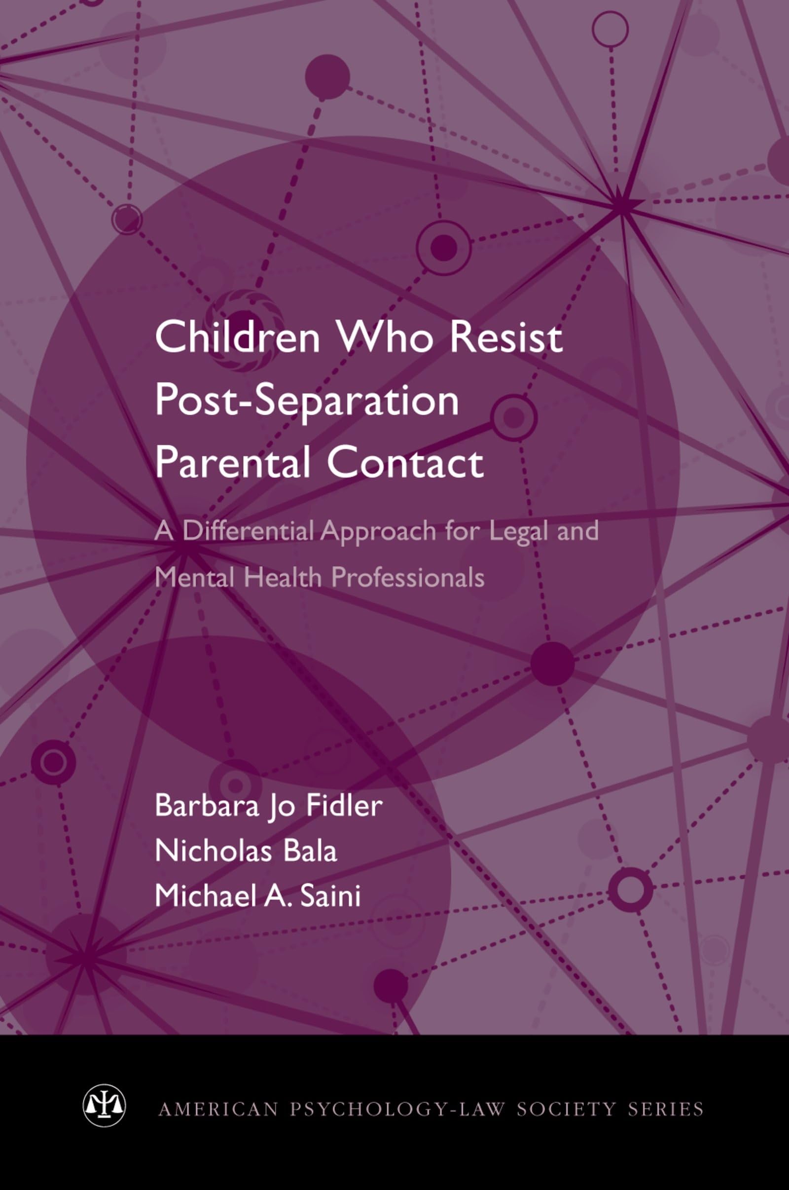 Children Who Resist Postseparation Parental Contact: A Differential Approach for Legal and Mental Health Professionals (American Psychology-Law Society Series)