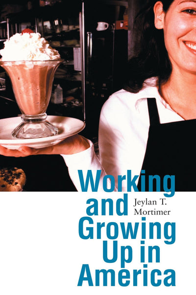 Working and Growing Up in America (Adolescent Lives)