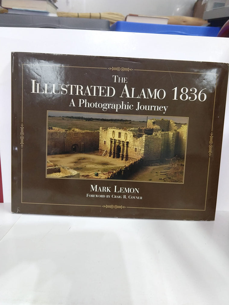The Illustrated Alamo 1836: A Photographic Journey