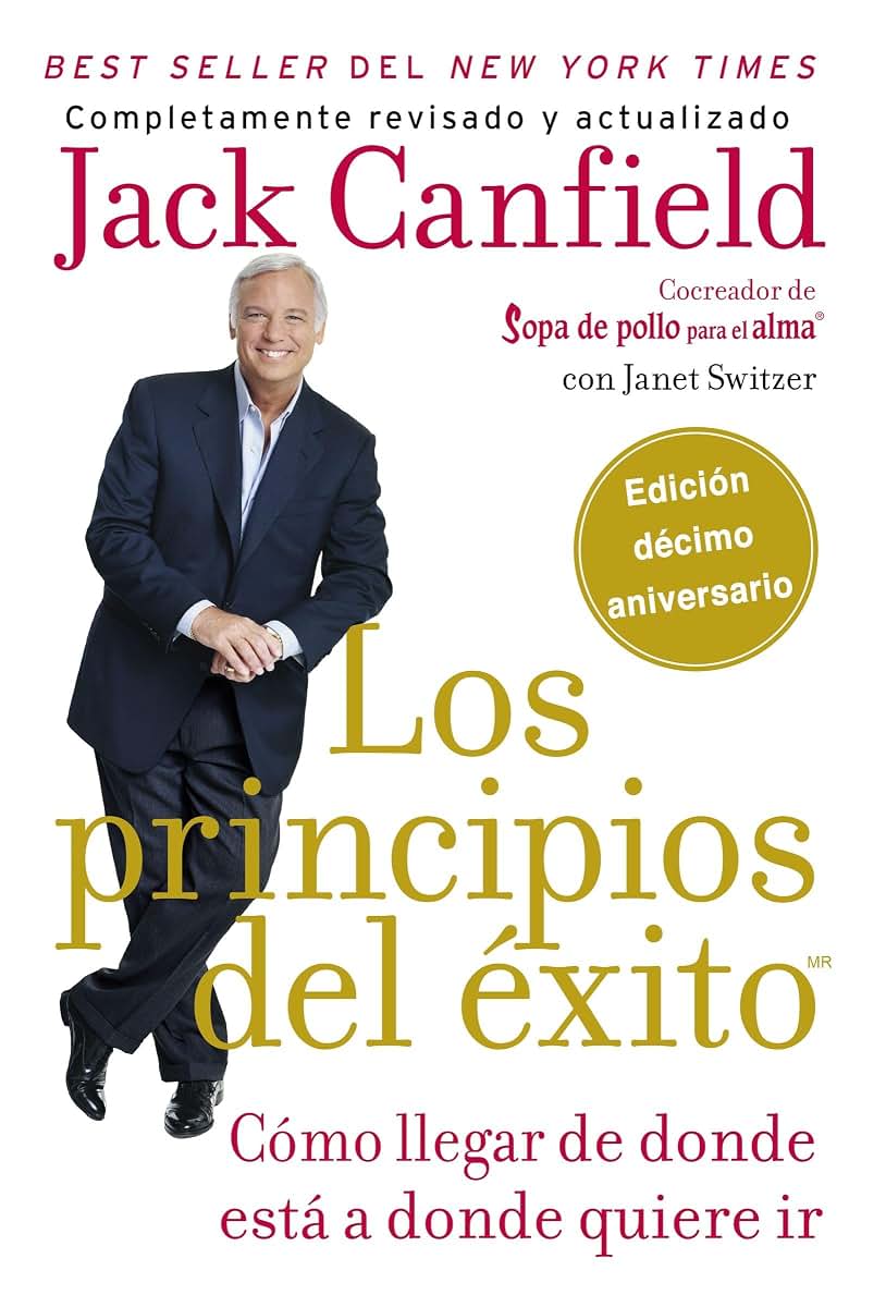 principios del éxito: Cómo llegar de donde está a donde quiere ir (Spanish Edition)