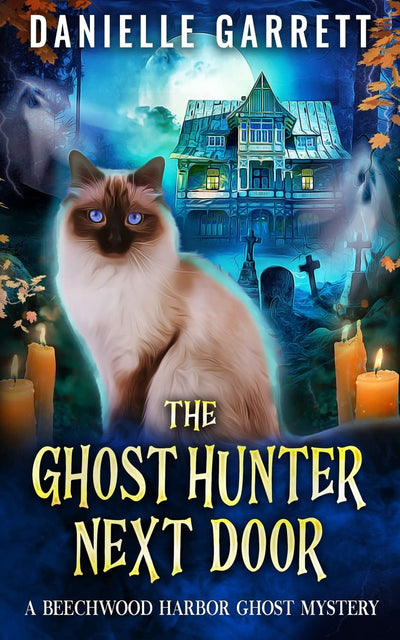 The Ghost Hunter Next Door: A Beechwood Harbor Ghost Mystery (The Beechwood Harbor Ghost Mysteries)
