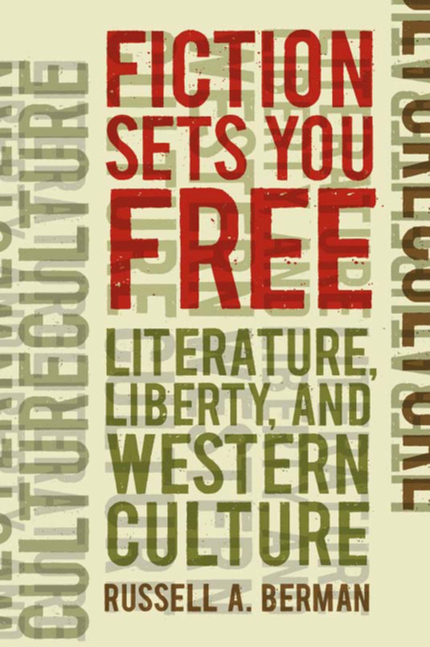 Fiction Sets You Free: Literature, Liberty, and Western Culture