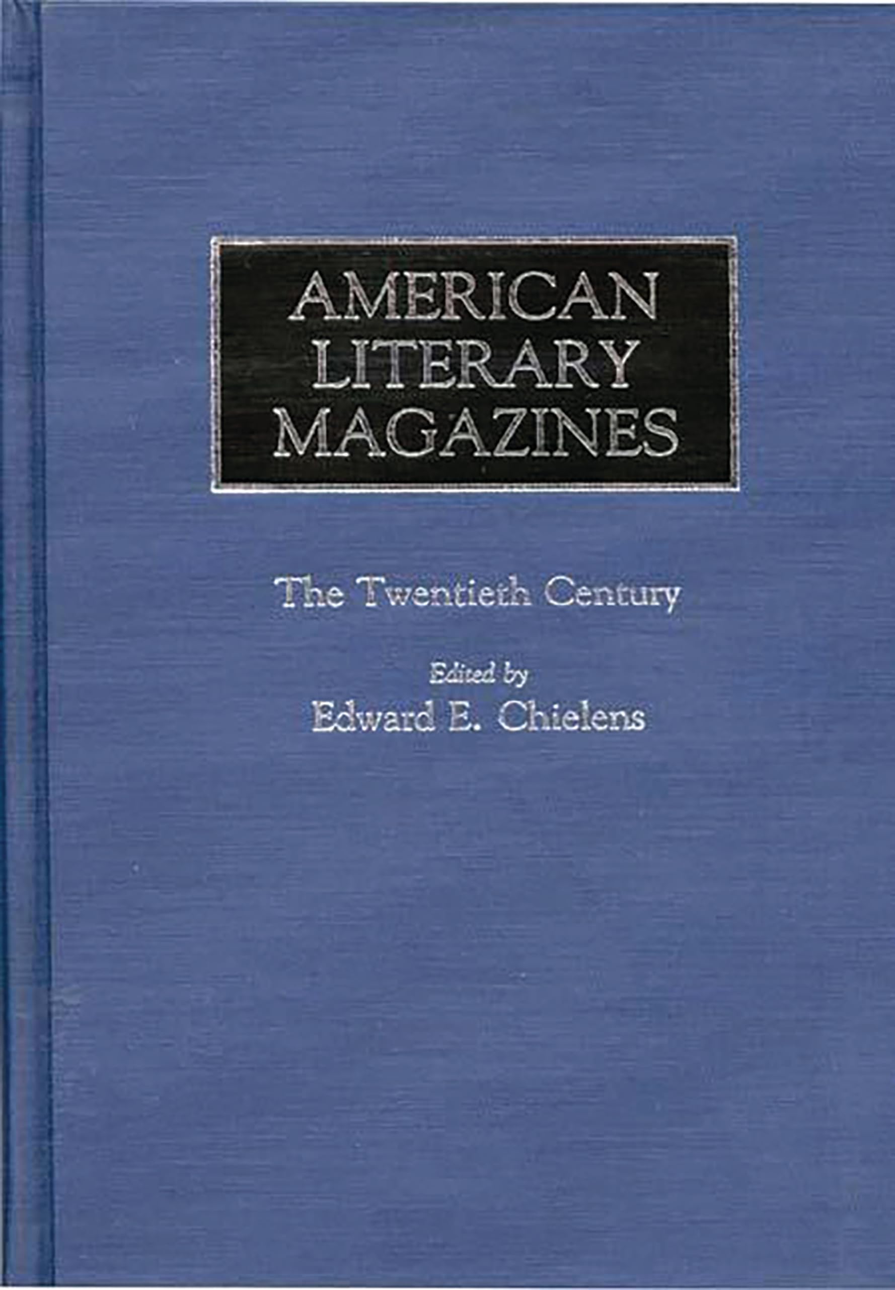 American Literary Magazines: The Twentieth Century (Historical Guides to the World's Periodicals and Newspapers)