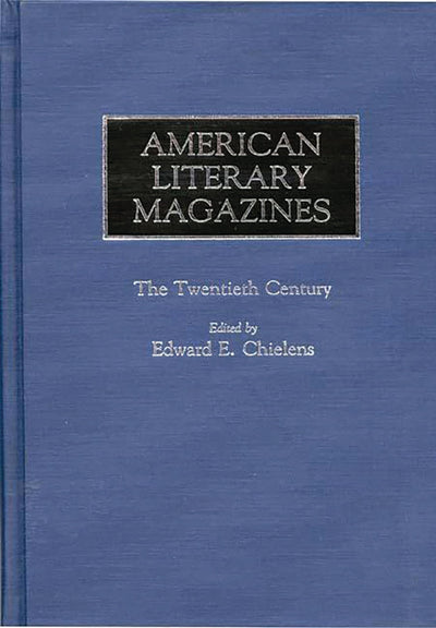 American Literary Magazines: The Twentieth Century (Historical Guides to the World's Periodicals and Newspapers)