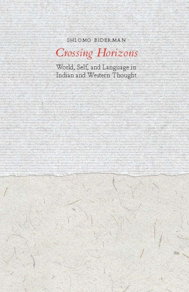 Crossing Horizons: World, Self, and Language in Indian and Western Thought