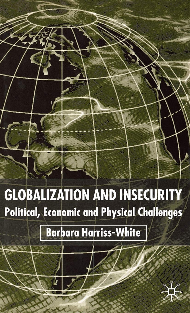 Globalization and Insecurity: Political, Economic and Physical Challenges
