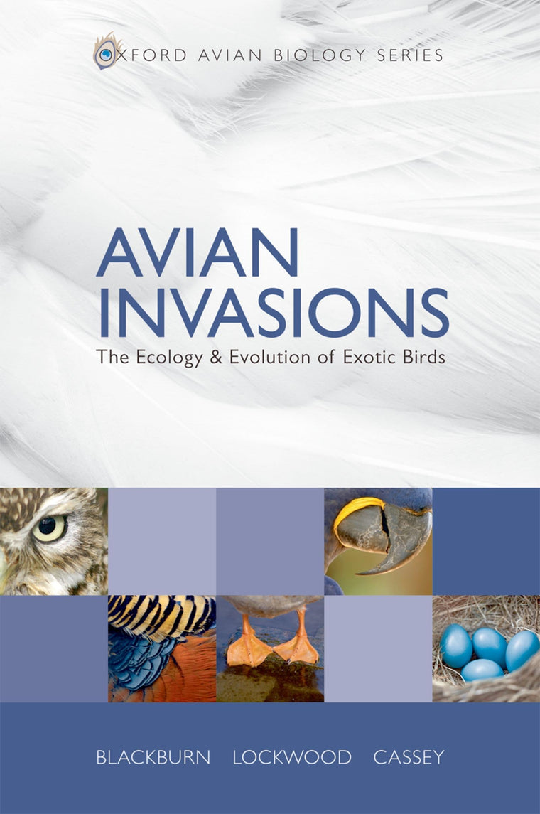 Avian Invasions: The Ecology and Evolution of Exotic Birds (Oxford Avian Biology Series)