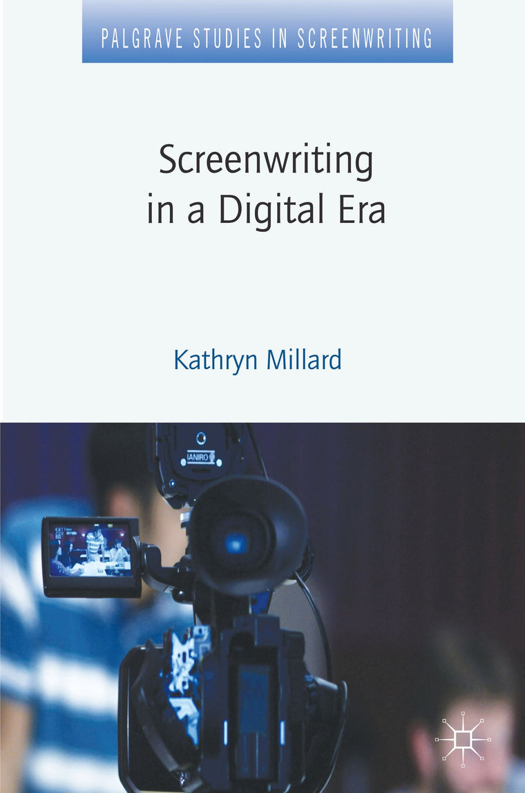 Screenwriting in a Digital Era (Palgrave Studies in Screenwriting)