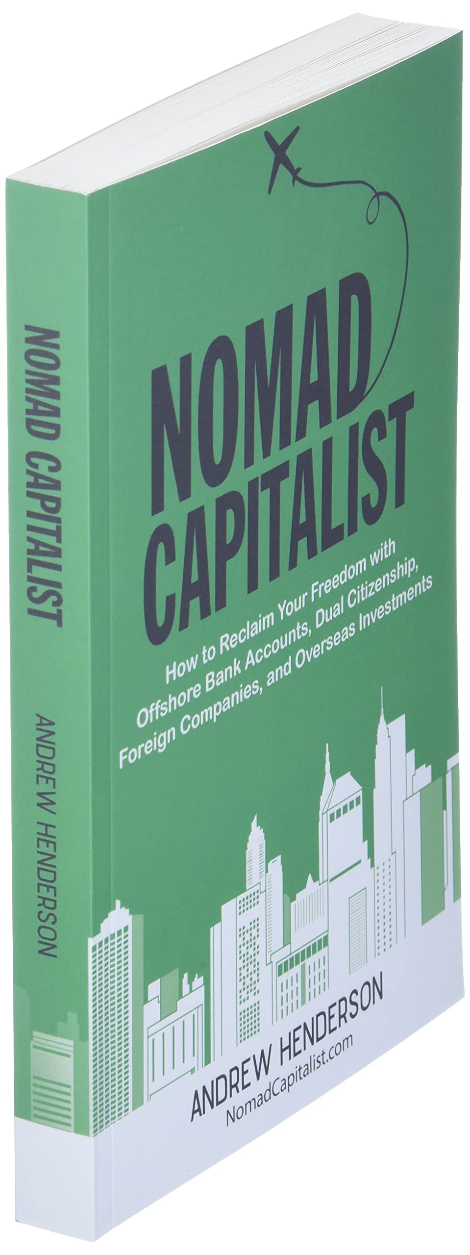 Nomad Capitalist: How to Reclaim Your Freedom with Offshore