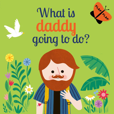 What is Daddy Going to Do? (Volume 3) (Lift-the-Flap, 3)