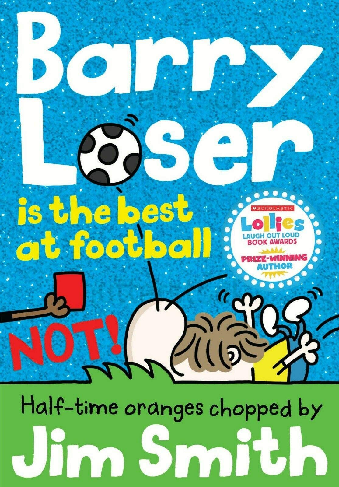 Jim Smith's Barry Loser 11 Books Collection Set ( Barry Loser is the Best at Football NOT!, I Am Not a Loser, I Am So over Being a Loser, I Am Still Not a Loser, I Am Sort of a Loser)
