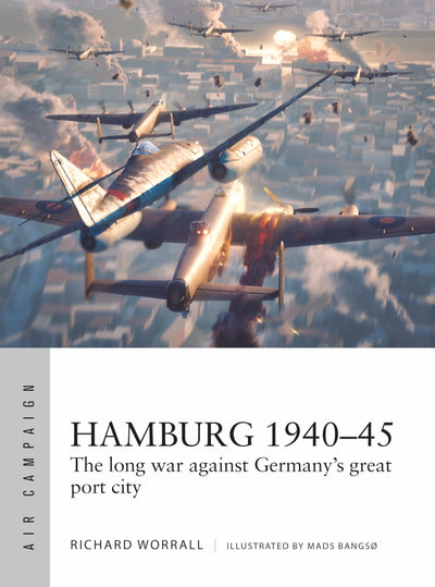 Hamburg 1940-45: The long war against Germany's great port city (Air Campaign, 44)