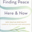 Finding Peace Here and Now: How Ignatian Spirituality Leads Us to Healing and Wholeness (Timeless Wisdom for Finding Inner Peace)