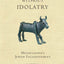 No Religion without Idolatry: Mendelssohn's Jewish Enlightenment