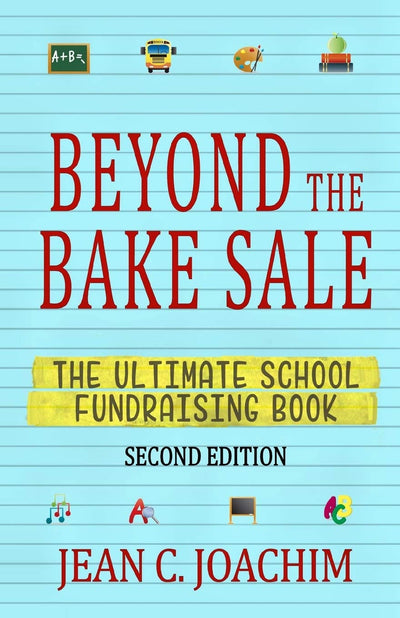 Beyond the Bake Sale: The Ultimate School Fund-Raising Book (Second Edition)