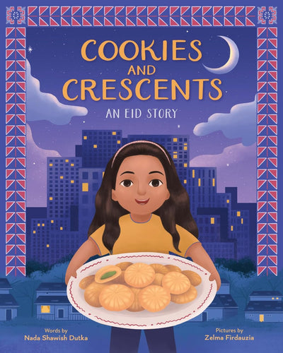 Cookies and Crescents: An Eid Story (A Picture Book)