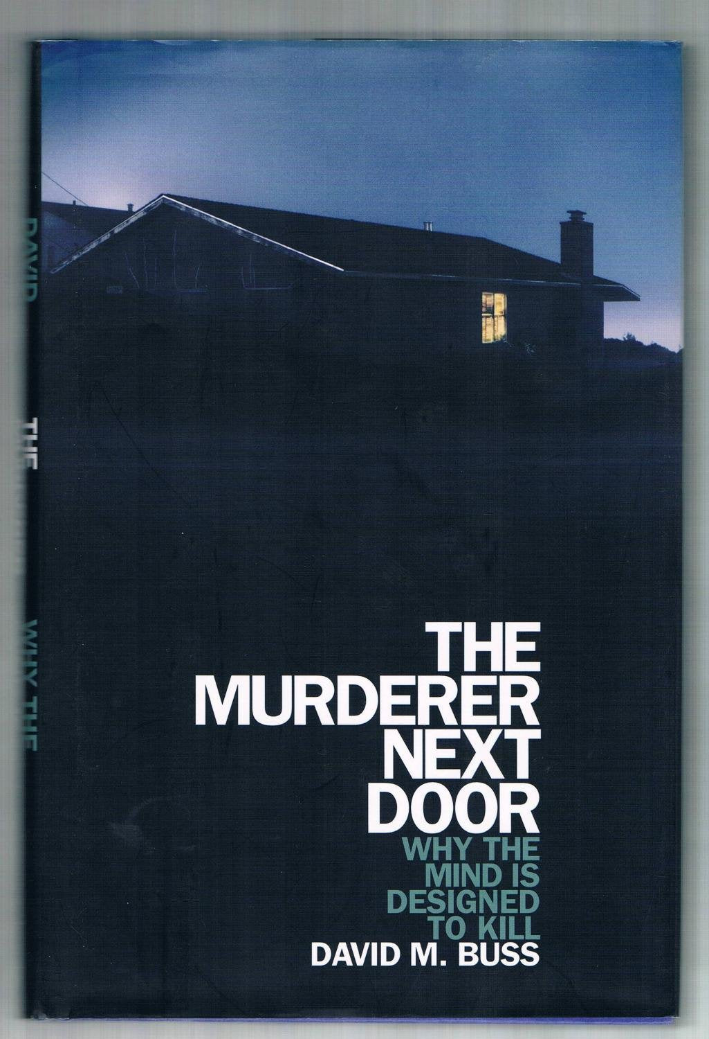The Murderer Next Door: Why the Mind Is Designed to Kill by