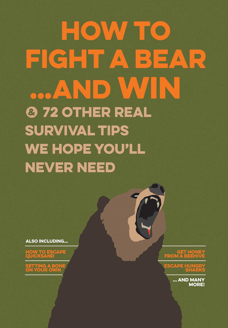 How to Fight A Bear...and Win: And 72 Other Real Survival Tips We Hope You'll Never Need (Uncle John's Do-it-yourself Book)