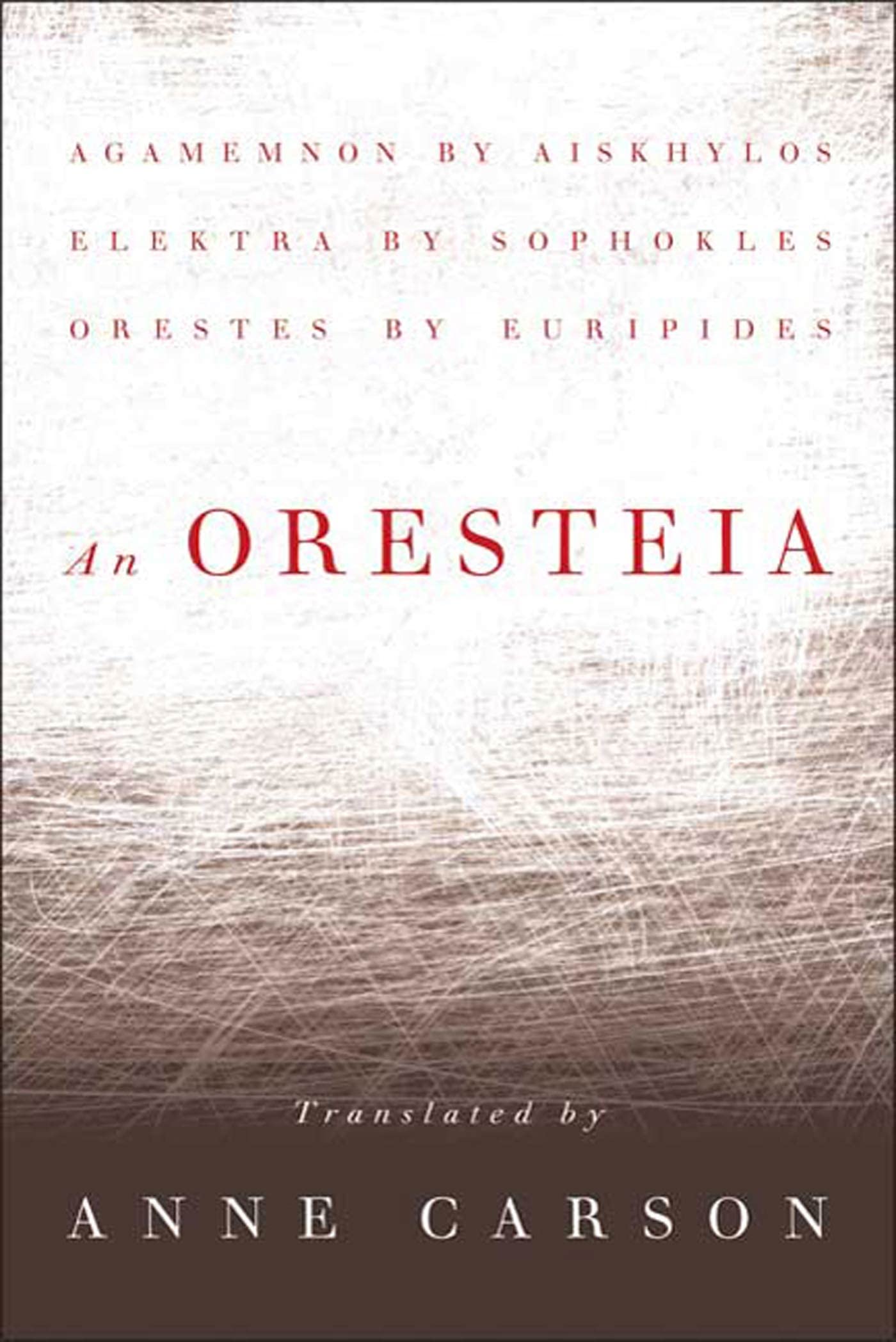 An Oresteia: Agamemnon by Aiskhylos; Elektra by Sophokles; O