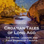 Croatian Tales of Long Ago: The Myths, Legends and Folk Stories of Croatia