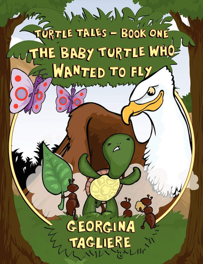 Turtle Tales: Book One: The Baby Turtle Who Wanted to Fly