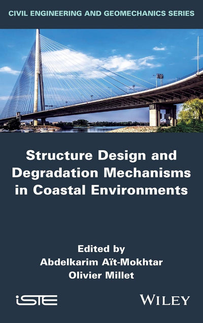 Structure Design and Degradation Mechanisms in Coastal Environments (Civil Engineering and Geomechanics)