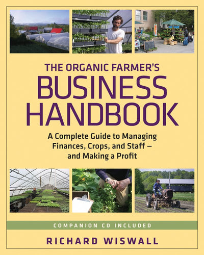 The Organic Farmer's Business Handbook: A Complete Guide to Managing Finances, Crops, and Staff - and Making a Profit
