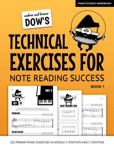 Andrea And Trevor Dows Technical Exercises For Note Reading Success, Book 1: 226 Primer Piano Exercises In Middle C Position And C Position (Piano Student Workbooks)