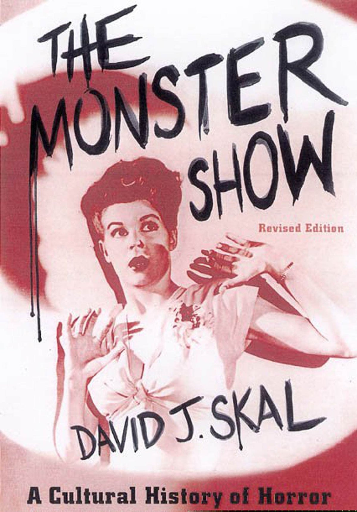 The Monster Show: A Cultural History of Horror; Revised Edition with a New Afterword