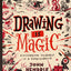 Drawing Is Magic: Discovering Yourself in a Sketchbook