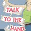 Talk to the Hand