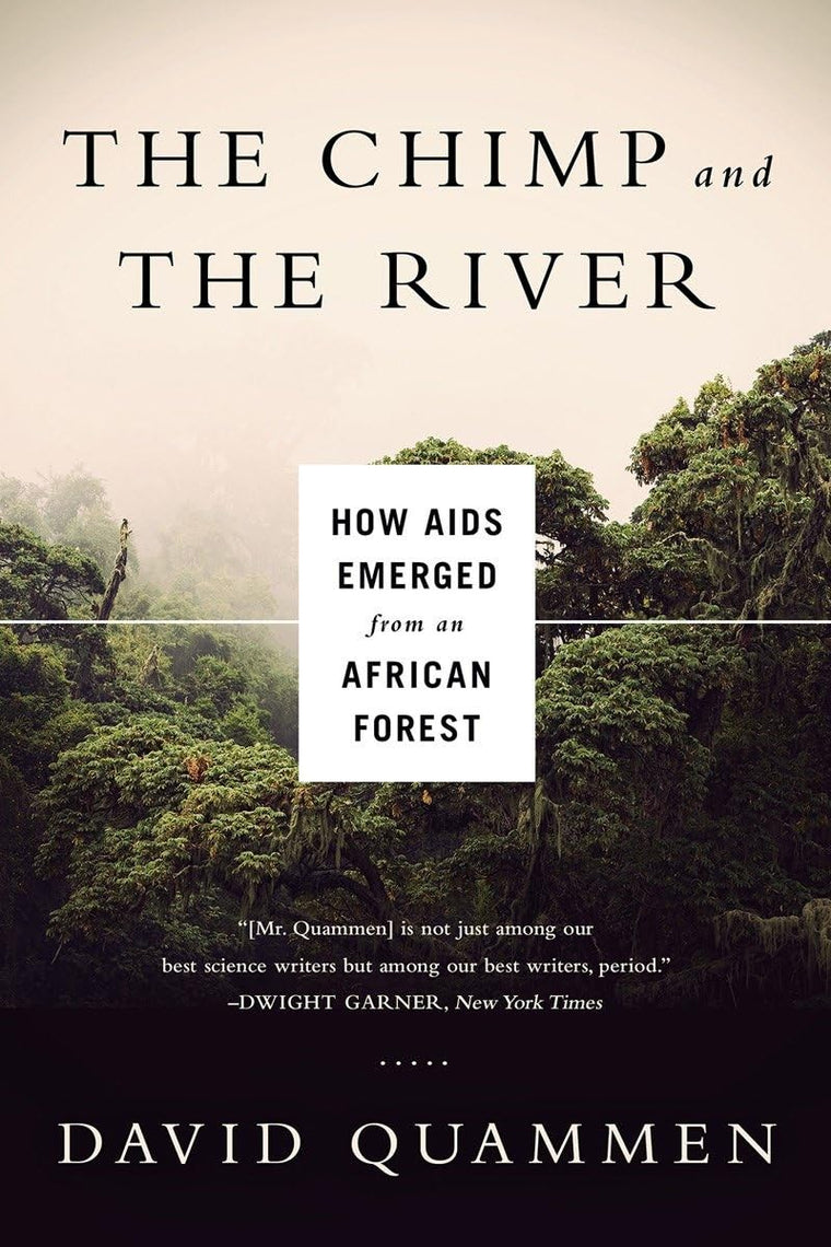 Chimp & the River: How AIDS Emerged from an African Forest b