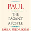 Paul: The Pagans' Apostle by Fredriksen, Paula